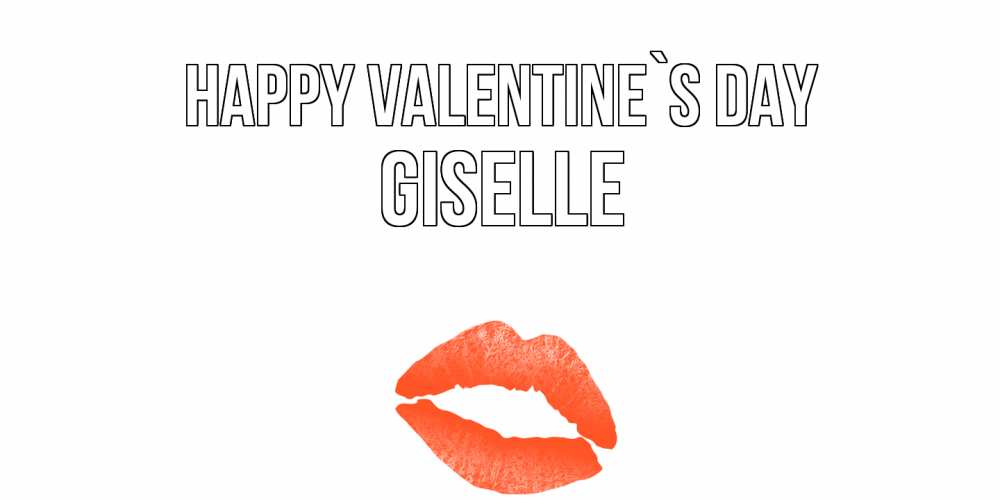 Greetings card с именем, Giselle Happy Valentine`s Day губы на день всех влюбленных Greetings with text for free download 